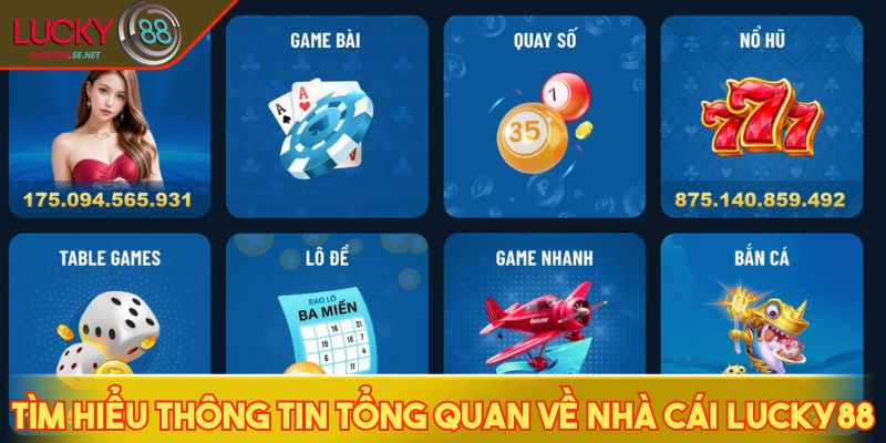 LUCKY88 - Nhà Cái Cá Cược Casino Chuẩn Quốc Tế Số 1 Việt Nam 6 Tìm hiểu thông tin tổng quan về nhà cái LUCKY88