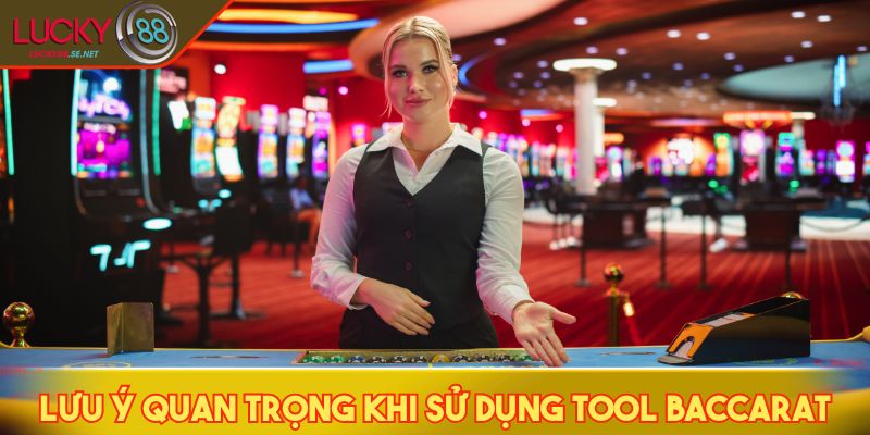 Tool Baccarat - Bí Quyết Nâng Tầm Chiến Thắng Trong Game Bài 4 Lưu ý quan trọng khi sử dụng tool baccarat